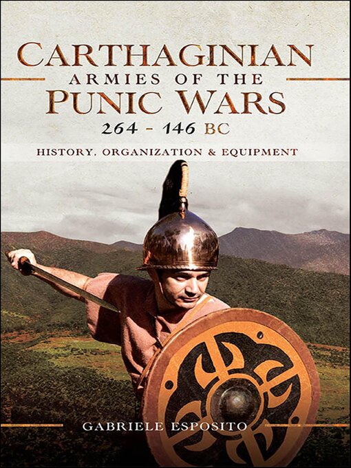 Title details for Carthaginian Armies of the Punic Wars, 264–146 BC by Gabriele Esposito - Available